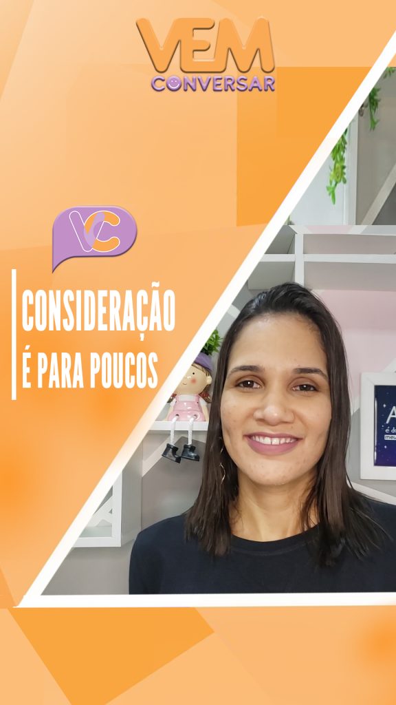 Consideração é para poucos