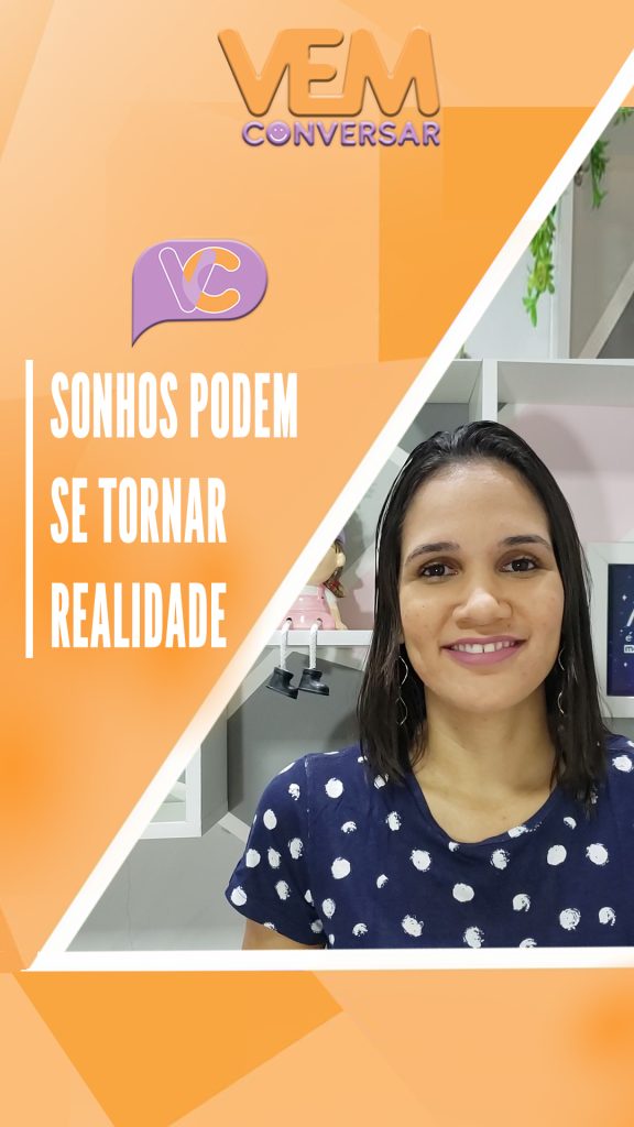 Sonhos podem se tornar realidade