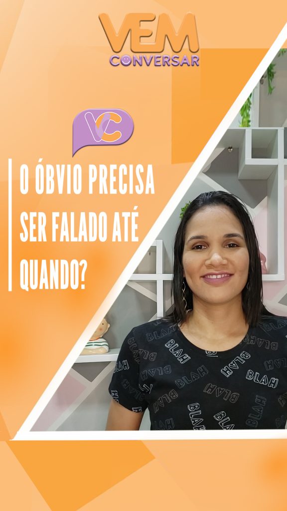 O óbvio precisa ser dito, mas até quando?