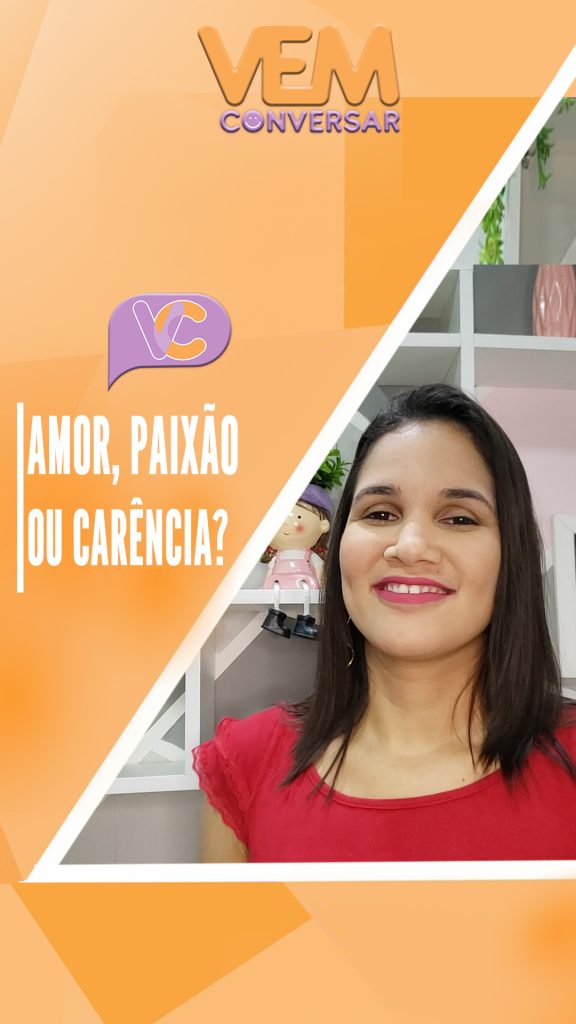 É amor, paixão ou carência?